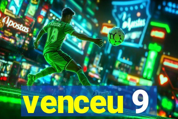 venceu 9